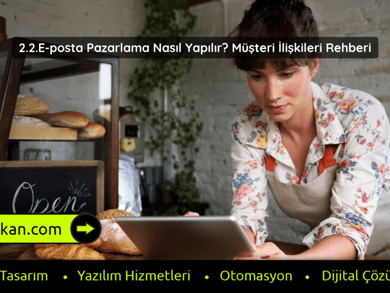 E-posta Pazarlama Nasıl Yapılır Müşteri İlişkileri Rehberi
