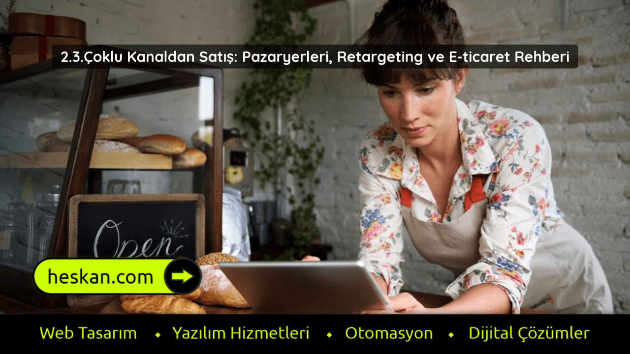 Çoklu Kanaldan Satış Pazaryerleri, Retargeting ve E-ticaret Rehberi